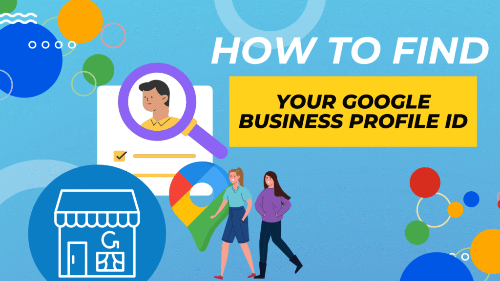 How to Find Your Google Business Profile ID: A Comprehensive Guide for 2025
